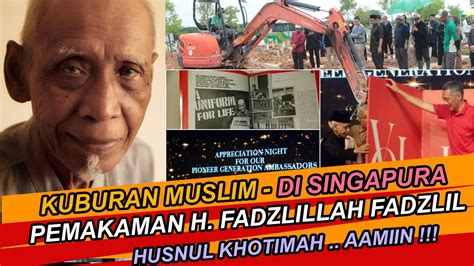 Kuburan Muslim Di Singapura Pemakaman H Fadzlillah Fadzlil Husnul