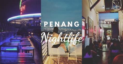 penang nightlife 23 best things to do in penang at night 2022 batu