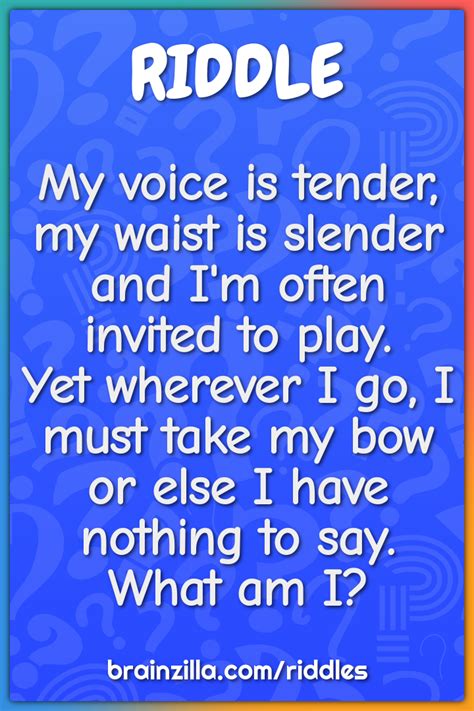 My Voice Is Tender My Waist Is Slender And I M Often Invited To Play