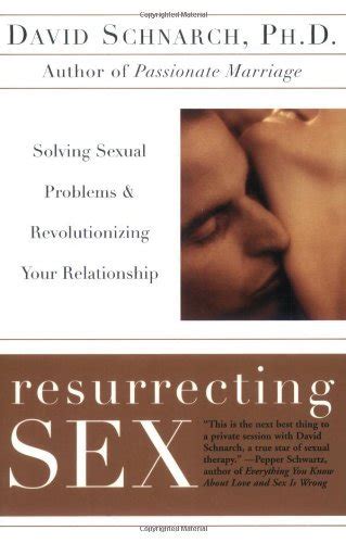 Resurrecting Sex Solving Sexual Problems And Revolutionizing Your