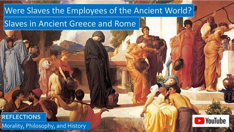 Slaves In Ancient Greece And Rome Reflections On Morality Philosophy