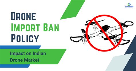 drone import ban policy  india impact  indian drone market corpseed