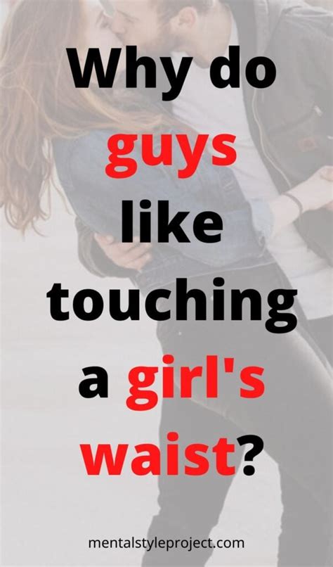Why Do Guys Like Touching A Girls Waist Waist Grab Meaning