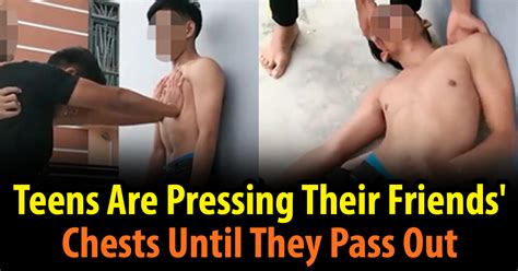 teens are pressing their friends chests until they pass