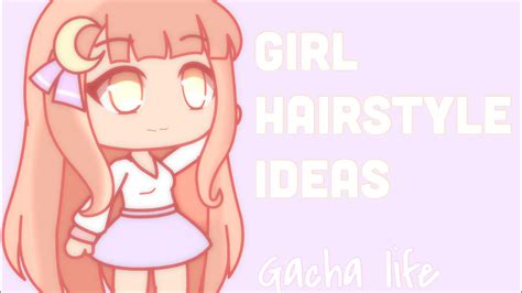 {}10 Girl Hairstyle Ideas{} •gacha Life• Youtube