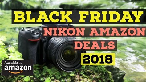 nikon camera black friday  deals  amazon youtube