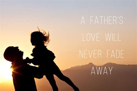 a father s love will never fade away life hope and truth