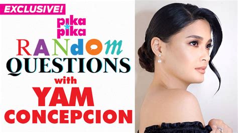 exclusive yam concepcion answers random questions from
