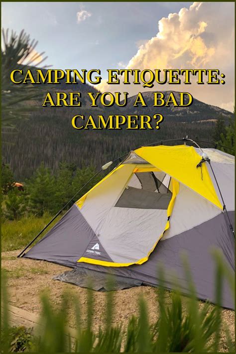 camping etiquette are you a bad camper camping camping experience