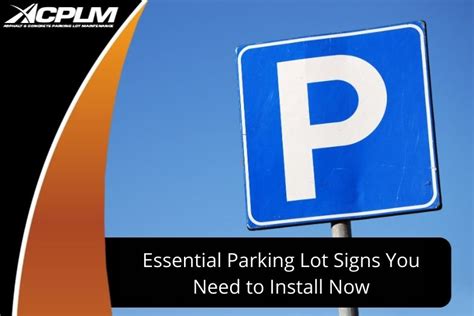 essential parking lot signs    install  acplm