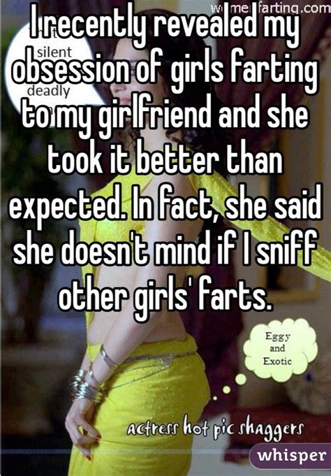 I Recently Revealed My Obsession Of Girls Farting To My Girlfriend And