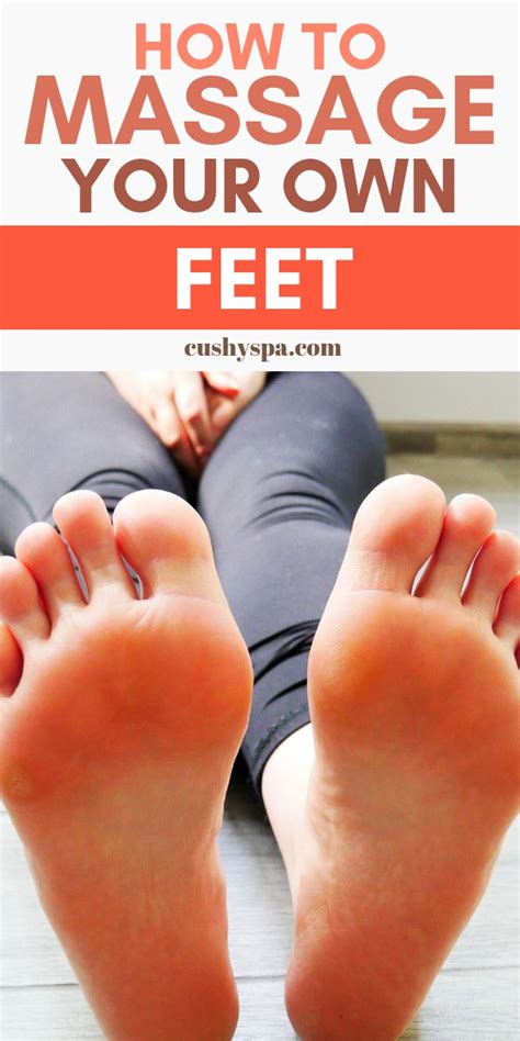 how to massage your own foot at home cushy spa