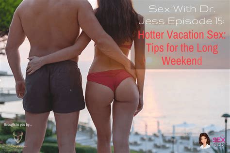 hotter vacation sex tips for the long weekend sex with
