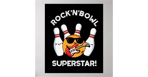 Rock And Bowl Superstar Funny Bowling Pun Dark Bg Poster Zazzle