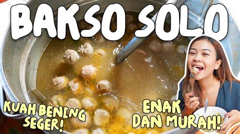 Bakso Solo Pak Jan Ndaging Parah Seger Kuahnya Murah Harganya