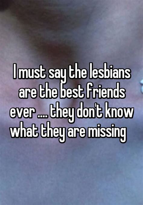 I Must Say The Lesbians Are The Best Friends Ever They Don T Know