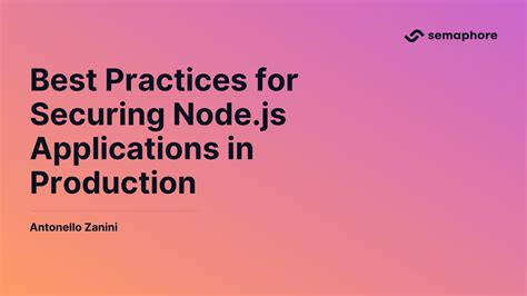 practices  securing nodejs applications  production semaphore
