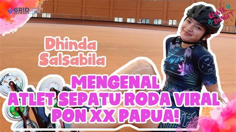 Mengenal Dhinda Salsabila Atlet Sepatu Roda Viral Pon Xx Papua Youtube