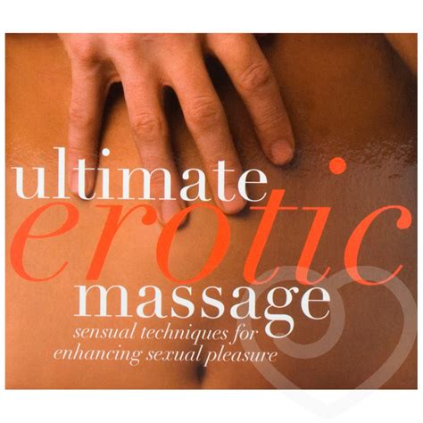 ultimate erotic massage kama sutra and massage lovehoney