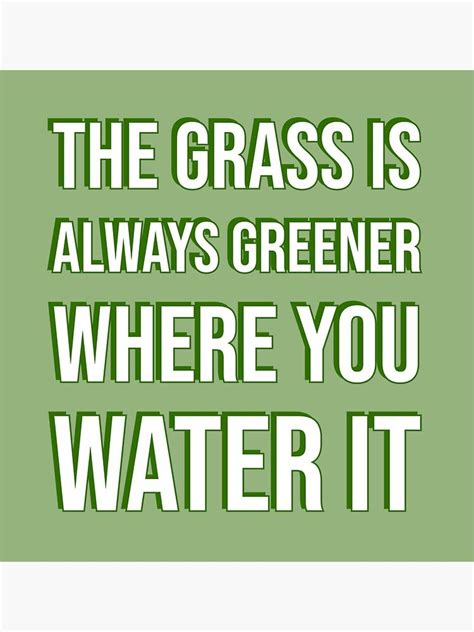 The Grass Is Always Greener Where You Water It Sticker By