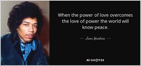 Jimi Hendrix Quote When The Power Of Love Overcomes The