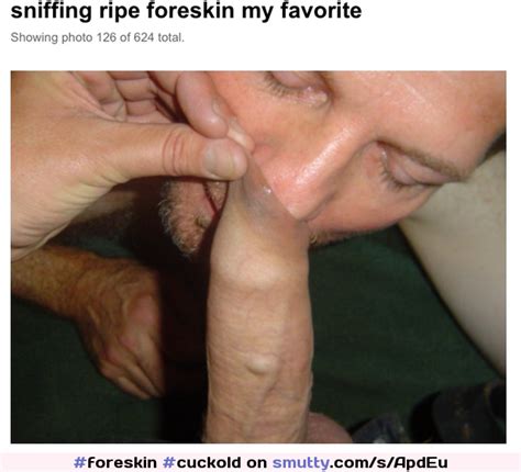cuckold humiliation smell foreskin