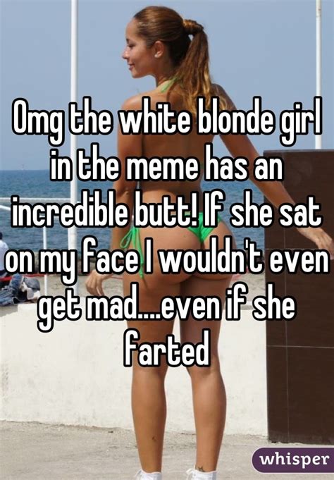 Omg The White Blonde Girl In The Meme Has An Incredible