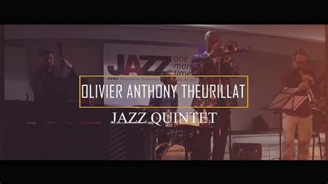 olivier anthony theurillat jazz quintet youtube