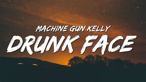 Machine Gun Kelly Drunk Face Lyrics Chords Chordify