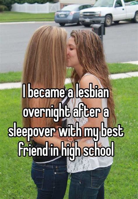 i became a lesbian overnight after a sleepover with my best friend in