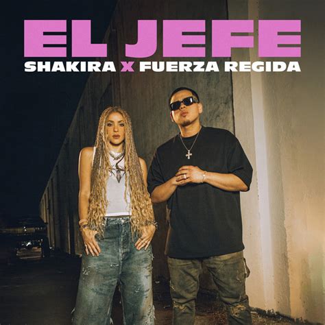 El Jefe Titre Et Paroles Par Shakira Fuerza Regida Spotify