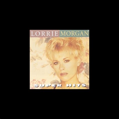 ‎super hits by lorrie morgan on apple music