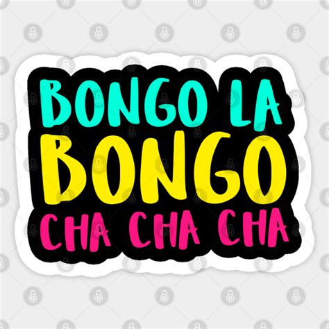 bongo la bongo cha cha cha tiktok funny sticker teepublic