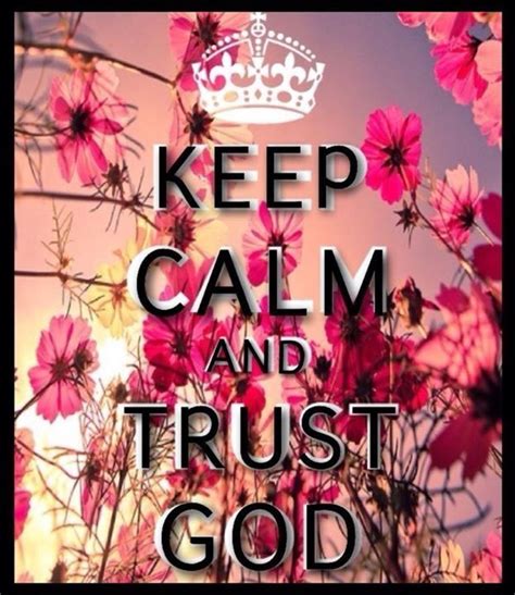 Keep Calm Trust God Quotes Quotesgram