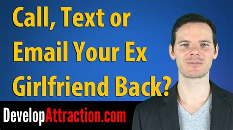 Call Text Or Email Your Ex Girlfriend Back Youtube