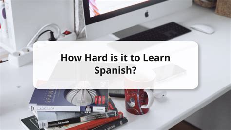 Is Spanish Hard To Learn Why And Why Not