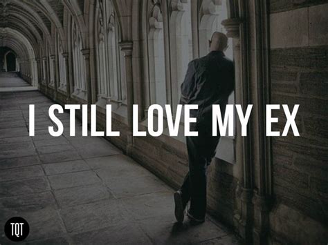 If You Still Love Your Ex My Ex Girlfriend Still Love You Ex Love