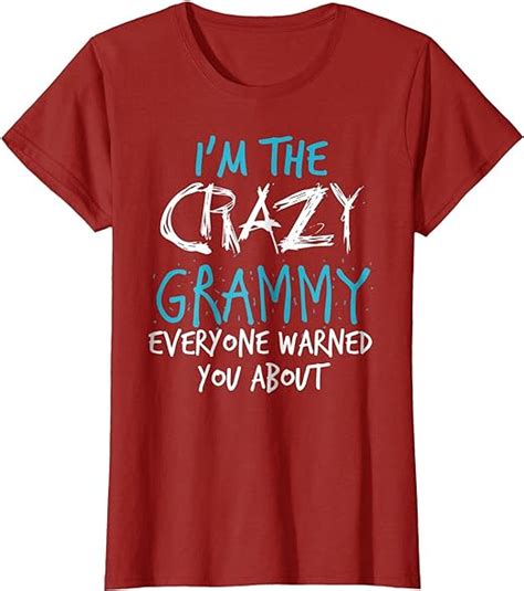 i m the crazy grammy everyone warned you about t shirt