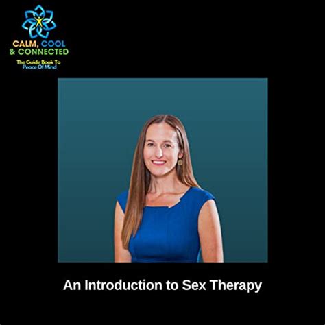 An Introduction To Sex Therapy Calm Cool And Connected The Guide