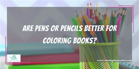 pens  pencils   coloring books adult coloring masterpiece