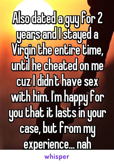 Been Dating The Same Guy For Over Four Years Still A Virgin I M Proud