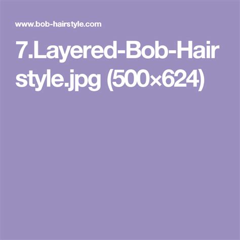 7 Layered Bob Hairstyle  500×624 Inverted Bob