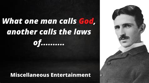 What One Man Calls God Another Man Calls It Law Of Nikola Tesla