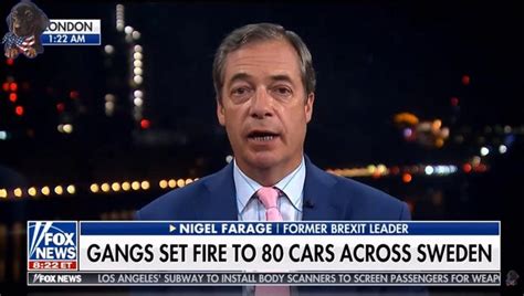 Nigel Farage Claims Immigration Crisis Led To Mass Arson In Sweden