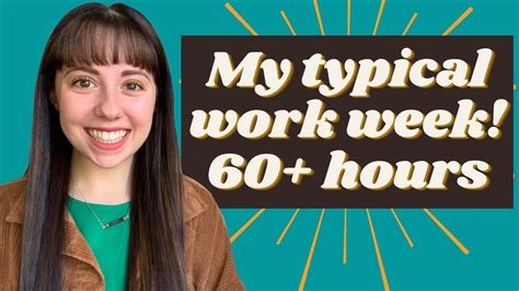 My Typical Work Week I Am Working 60 Hour Weeks To Help Me Get
