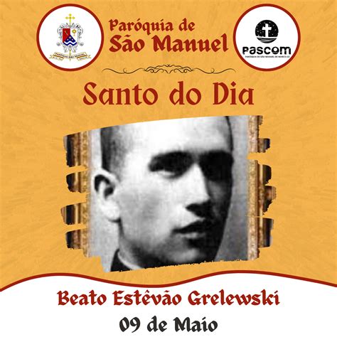Hoje A Igreja Recorda A Memória Do Beato Estêvão Grelewski Mártir