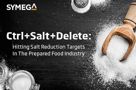 ctrlsaltdelete hitting salt reduction targets  prepared food industry