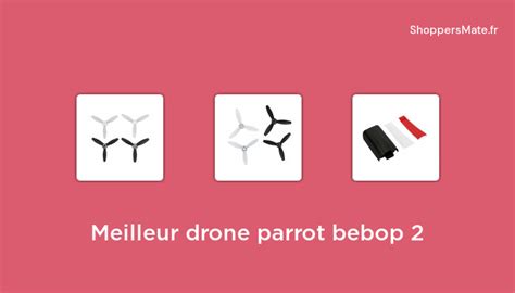 meilleur drone parrot bebop  en  avis prix recommandations