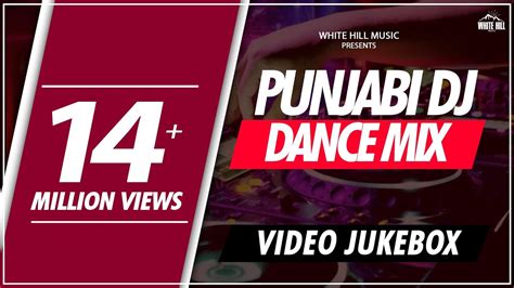 punjabi dj dance mix video jukebox white hill   punjabi