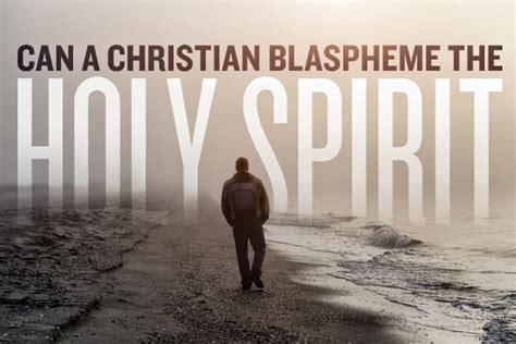 Can A Christian Blaspheme The Holy Spirit